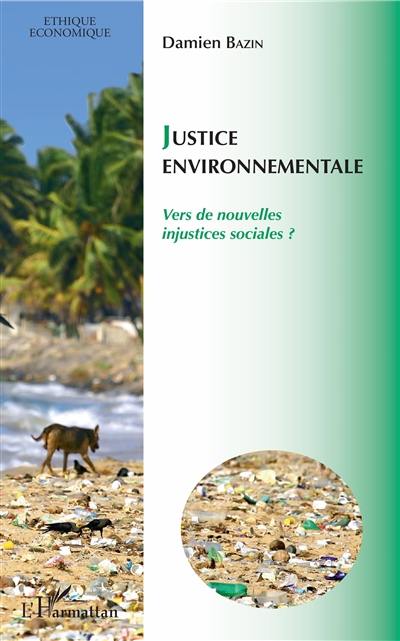 Justice environnementale : vers de nouvelles injustices sociales ? Justice environnementale : vers de nouvelles injustices sociales ?