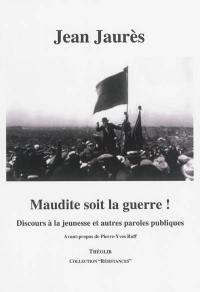 Maudite soit la guerre ! : discours à la jeunesse et autres paroles publiques