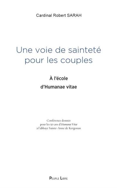 Une voie de sainteté pour les couples : à l'école d'Humanae vitae : abbaye sainte Anne de Kergonan, 4 août 2018, pour les 50 ans d'Humanae vitae