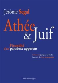 Athée & Juif : fécondité d'un paradoxe apparent Athée & Juif : fécondité d'un paradoxe apparent