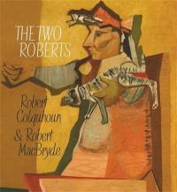 The Two Roberts Robert Colquhoun and Robert MacBryde