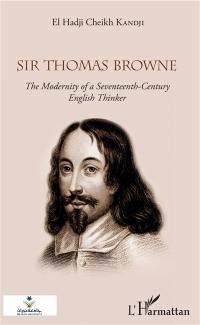 Sir Thomas Browne : the modernity of a seventeenth-century english thinker