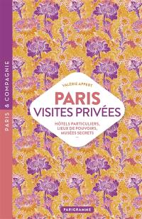 Paris, visites privées : hôtels particuliers, lieux de pouvoirs, musées secrets