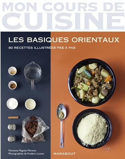 Les basiques orientaux : 80 recettes illustrées pas à pas Les basiques orientaux : 80 recettes illustrées pas à pas