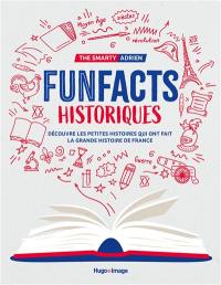 Funfacts historiques : découvre les petites histoires qui ont fait la grande histoire de France