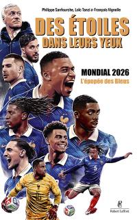 Des étoiles dans leurs yeux : mondial 2026 : l'épopée des Bleus