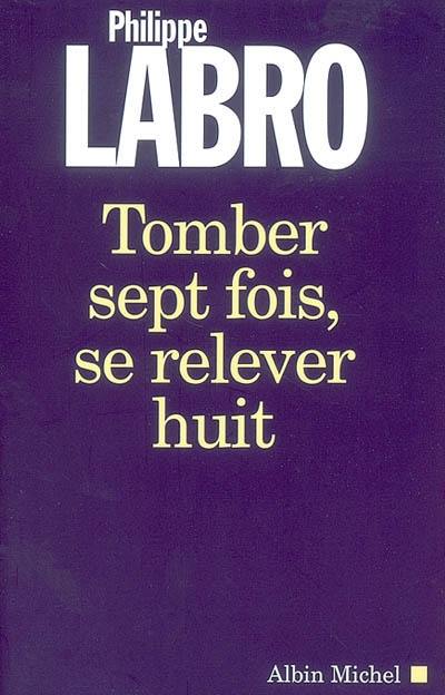 Tomber sept fois, se relever huit Tomber sept fois, se relever huit