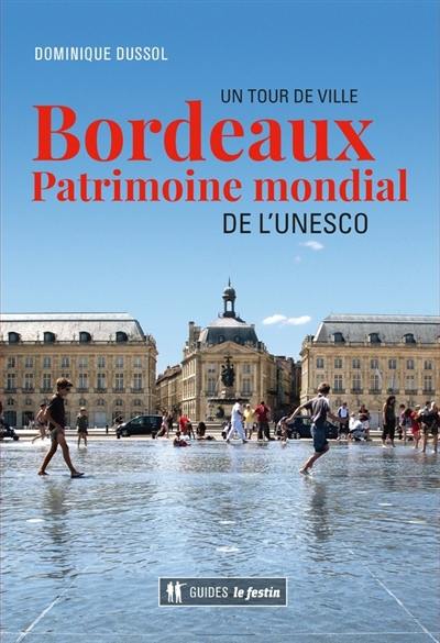 Bordeaux : patrimoine mondial de l'Unesco : un tour de ville