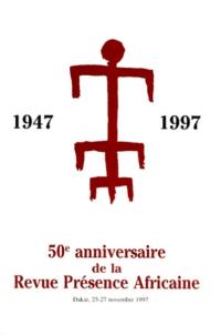 50e anniversaire de Présence africaine : 1947-1997 : colloque de Dakar, 25-27 novembre 1997