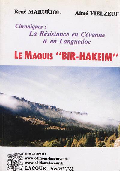 Le maquis "Bir-Hakeim" : chroniques : la Résistance en Cévenne & en Languedoc Le maquis "Bir-Hakeim" : chroniques : la Résistance en Cévenne & en Languedoc
