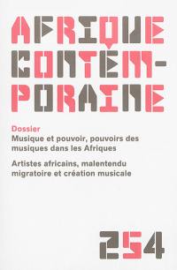 Afrique contemporaine, n° 254. Musique et pouvoir, pouvoirs des musiques dans les Afriques