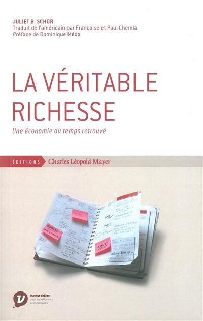 La véritable richesse : une économie du temps retrouvé La véritable richesse : une économie du temps retrouvé