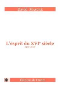 L'esprit du XVIe siècle : 1500-1600
