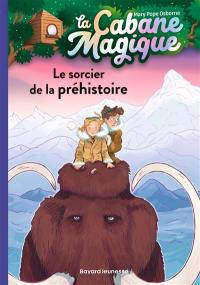 La cabane magique. Vol. 6. Le sorcier de la préhistoire