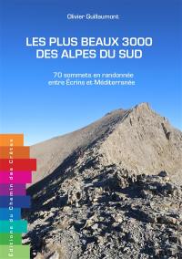 Les plus beaux 3.000 des Alpes du Sud : 70 sommets en randonnée entre Ecrins et Méditerranée