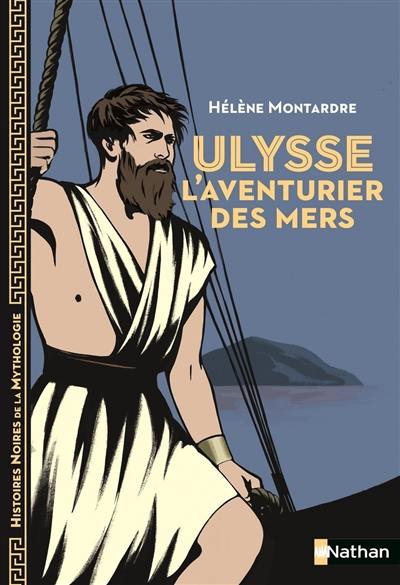 Ulysse : l'aventurier des mers Ulysse : l'aventurier des mers