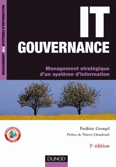 IT gouvernance : management stratégique d'un système d'information IT gouvernance : management stratégique d'un système d'information