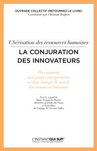 Ubérisation des ressources humaines : la conjuration des innovateurs ou Comment onze jeunes entrepreneurs veulent changer le monde des ressources humaines