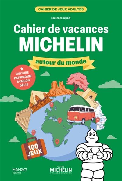 Cahier de vacances Michelin : autour du monde, 100 jeux : culture, patrimoine, évasion, défis