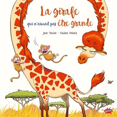 La girafe qui n'aimait pas être grande La girafe qui n'aimait pas être grande