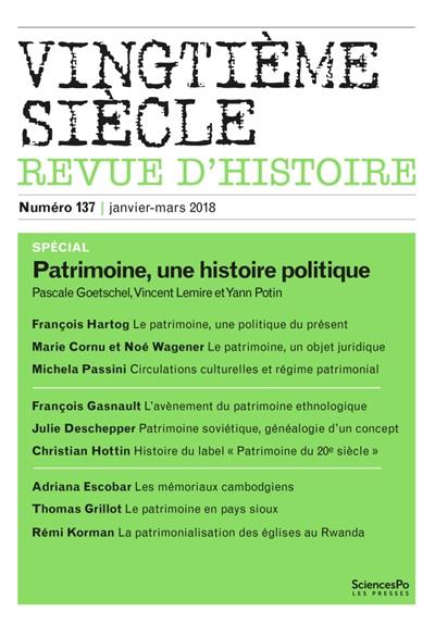 Vingtième siècle, n° 137. Patrimoine, une histoire politique Vingtième siècle, n° 137. Patrimoine, une histoire politique