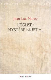 L'Eglise : mystère nuptial