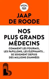 Nos plus grands médecins : comment les fourmis, les papillons, les éléphants... se soignent depuis des millions d'années