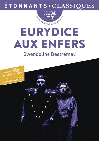 Eurydice aux enfers : collège, lycée, texte intégral avec dossier