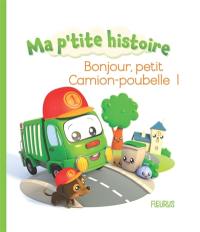 Bonjour, petit camion-poubelle ! Bonjour, petit camion-poubelle !