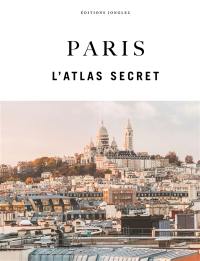 Paris : l'atlas secret