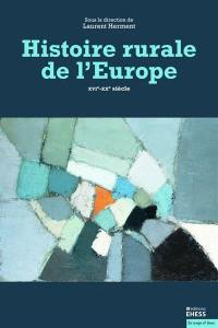 Histoire rurale de l'Europe : XVIe-XXe siècle Histoire rurale de l'Europe : XVIe-XXe siècle