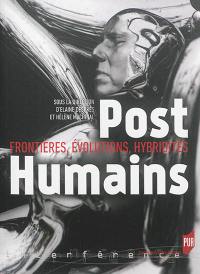 Posthumains : frontières, évolutions, hybridités Posthumains : frontières, évolutions, hybridités