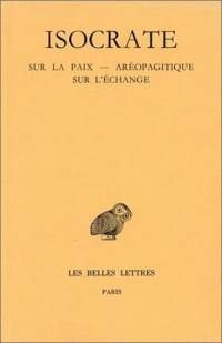 Discours. Vol. 3. Sur la paix. Aréopagitique. Sur l'échange