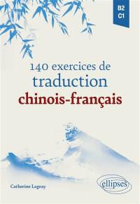 140 exercices de traduction chinois-français, B2-C1