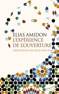 L'expérience de l'ouverture : méditations sur l'éveil non duel