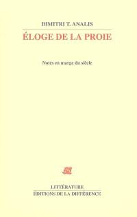 Eloge de la proie : notes en marge du siècle