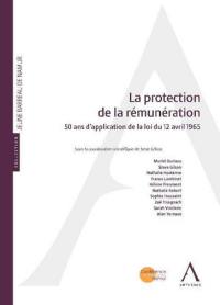 La protection de la rémunération : 50 ans d'application de la loi du 12 avril 1965 : actes du colloque du 27 mai 2016