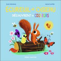 Ecureuil et Oiseau découvrent les couleurs Ecureuil et Oiseau découvrent les couleurs