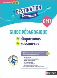 Destination français, CM1 : méthode explicite : guide pédagogique + diaporamas + ressources, programme 2025