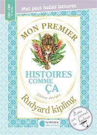 Mon premier Rudyard Kipling : Histoires comme ça : édition abrégée