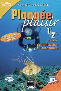 Plongée plaisir : 1 & 2 : de l'initiation à l'autonomie