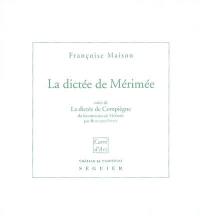 La dictée de Mérimée : la réalité du mythe. La dictée de Compiègne du bicentenaire de Mérimée