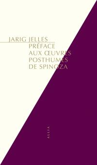 Préface aux Oeuvres posthumes de Spinoza. Le salut par l'Ethique Préface aux Oeuvres posthumes de Spinoza. Le salut par l'Ethique