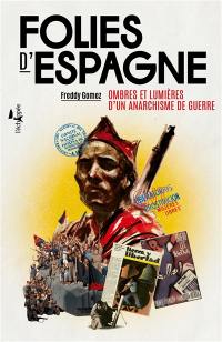 Folies d'Espagne : ombres et lumières d'un anarchisme de guerre