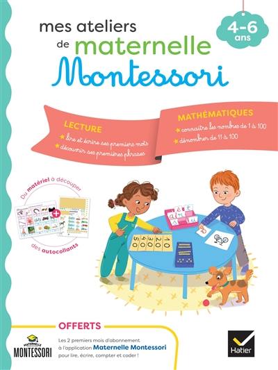 Mes ateliers de maternelle Montessori : 4-6 ans Mes ateliers de maternelle Montessori : 4-6 ans