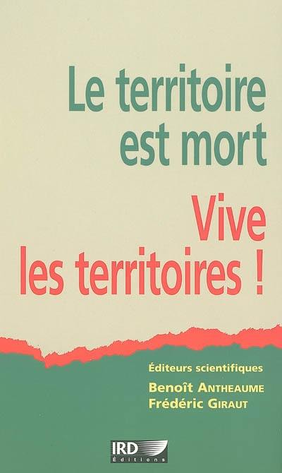 Le territoire est mort, vive les territoires ! : une (re)fabrication au nom du développement