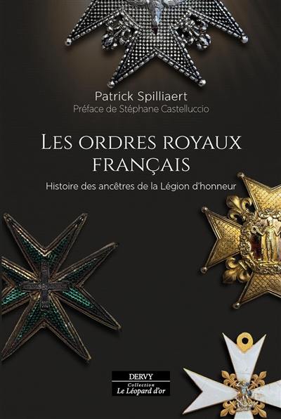 Les ordres royaux français : histoire des ancêtres de la Légion d'honneur