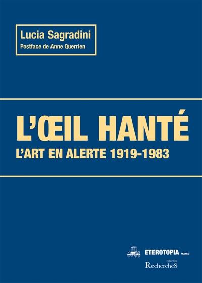 L'oeil hanté : l'art en alerte 1919-1983 L'oeil hanté : l'art en alerte 1919-1983