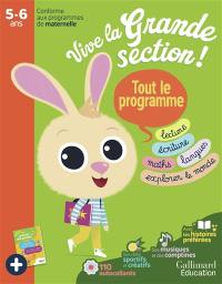 Vive la grande section ! Tout le programme, 5-6 ans : lecture, écriture, maths, langues, explorer le monde : conforme aux programmes de maternelle