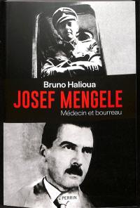 Josef Mengele : médecin et bourreau